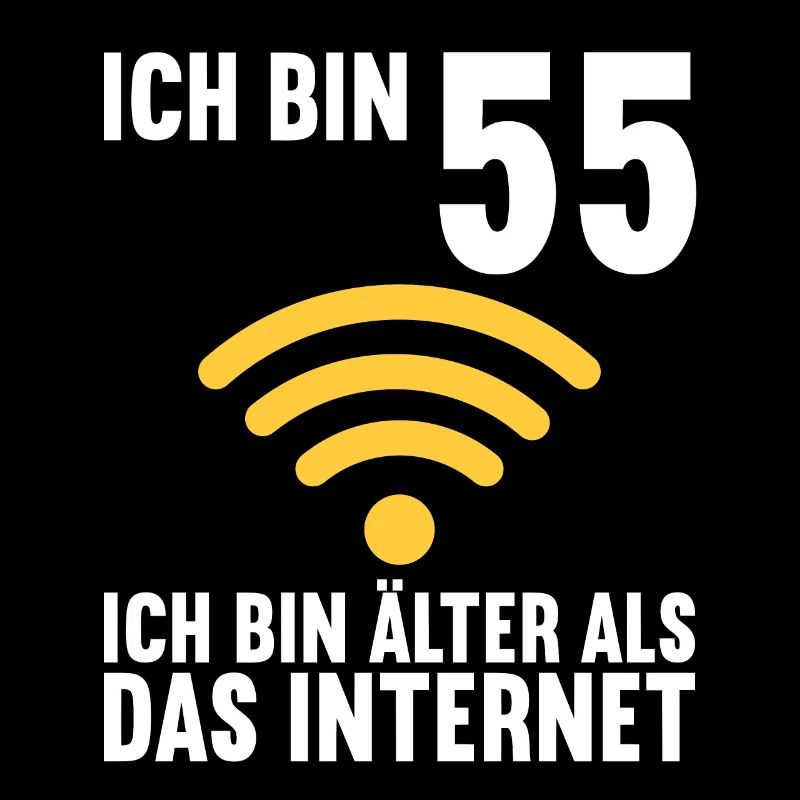 Ich bin 55 Ich bin älter als das Internet