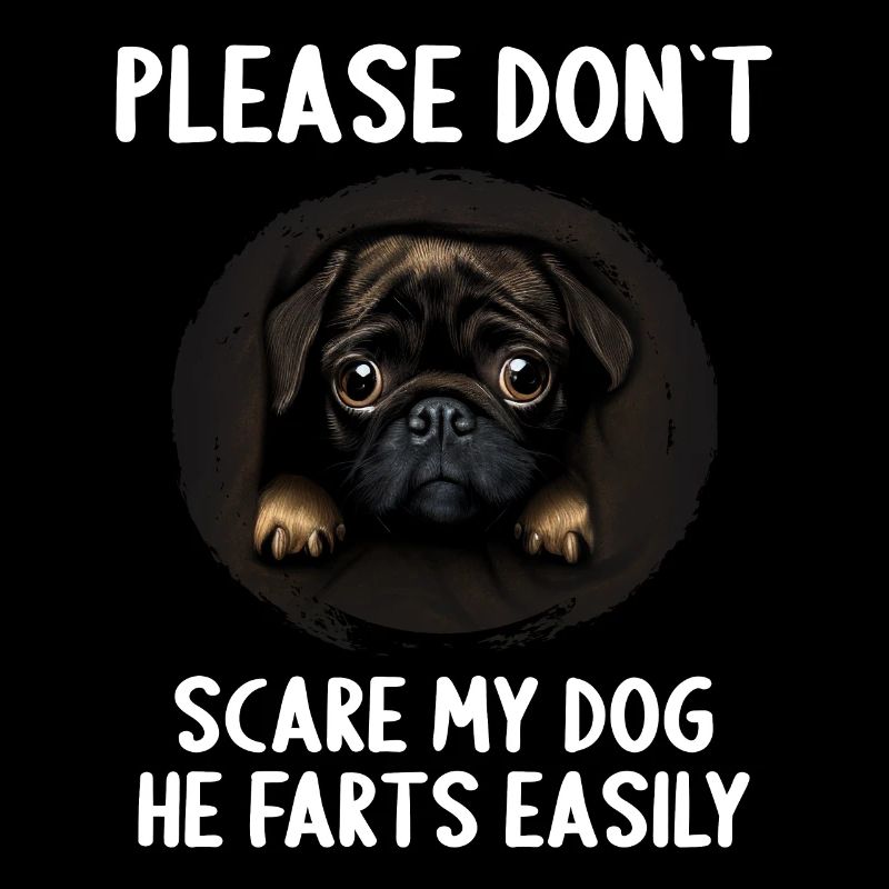 Please don't scare my dog Pug