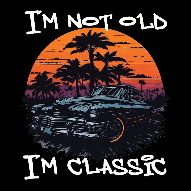I ́m Not Old I ́m Classic
