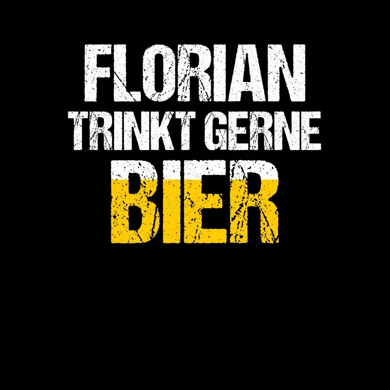 FLORIAN Spruch Bier Party Name Biertrinker