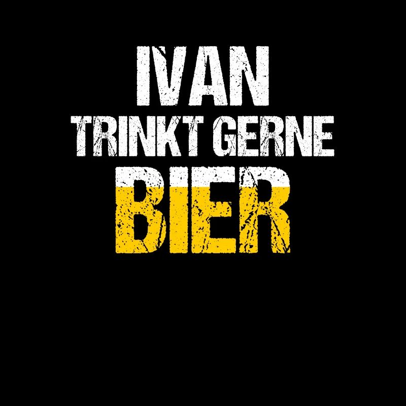 IVAN Spruch Bier Party Name Biertrinker