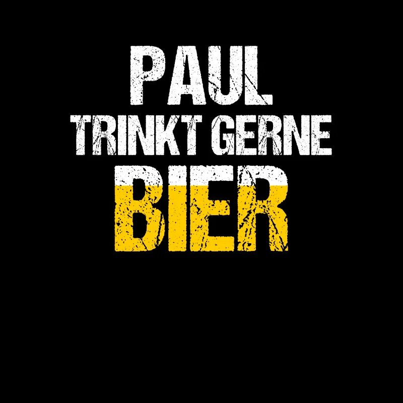 PAUL Spruch Bier Party Name Biertrinker