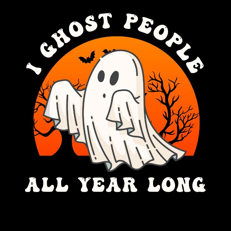 Halloween I Ghost People All Year Long