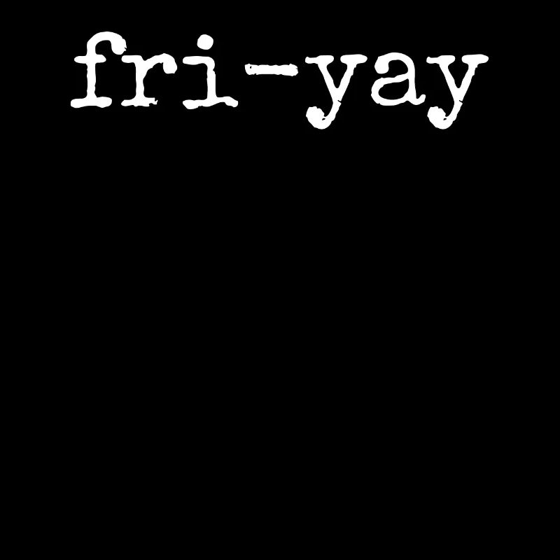 Fri Yay Teachers School Weekend Vibes