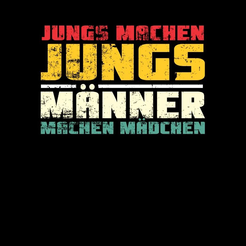 Jungs machen Jungs Männer machen Mädchen