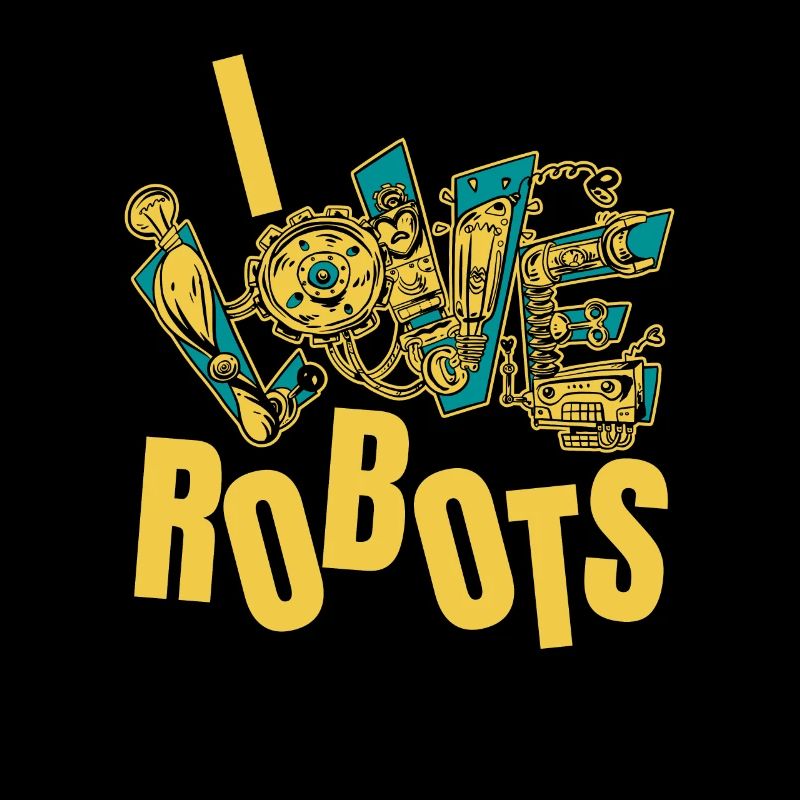 Robotics Ai Robot Funny I Love Robots
