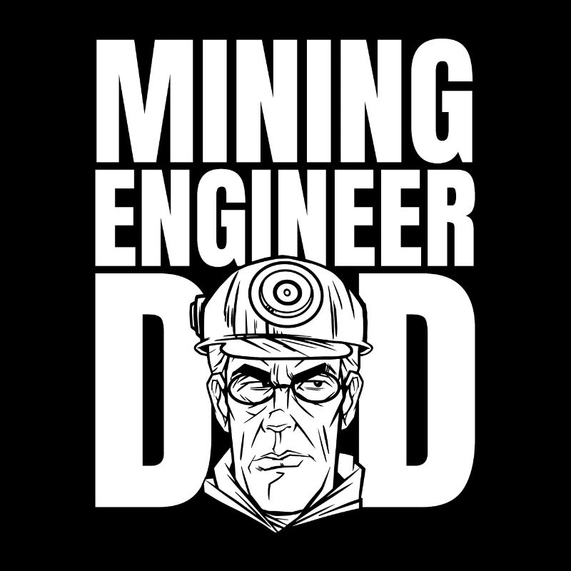 Engineer Dad Mining Engineer