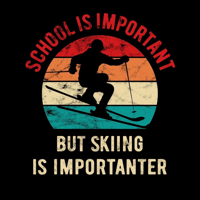 School is important but skiing is importanter