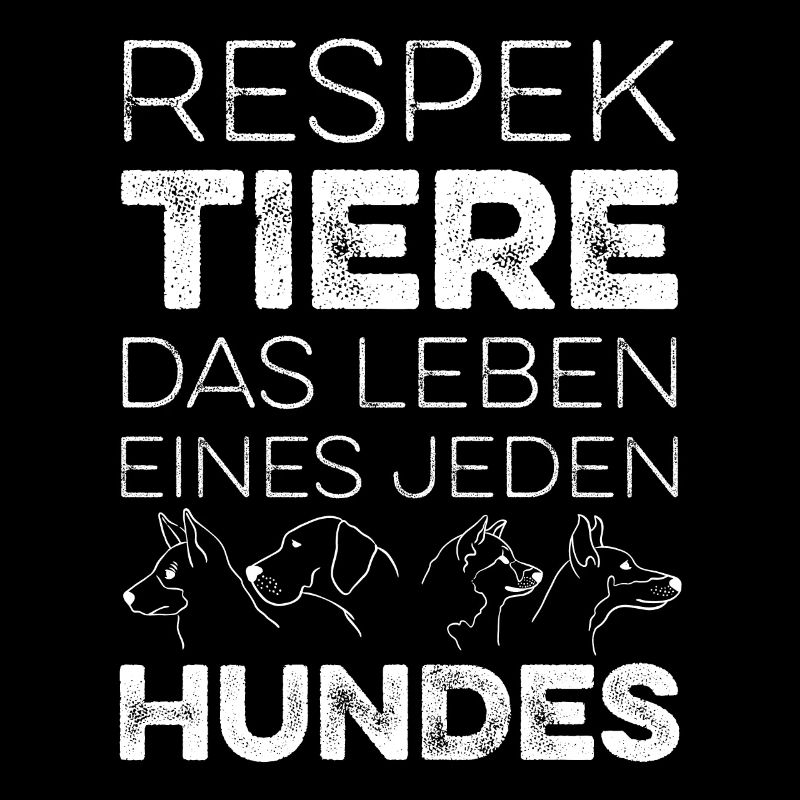 Respek TIERE das Leben eines jeden Hundes