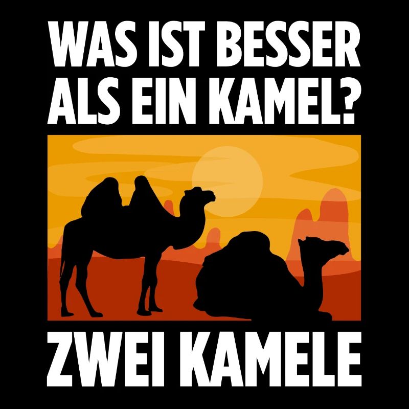 Was ist besser als ein Kamel? Zwei Kamele