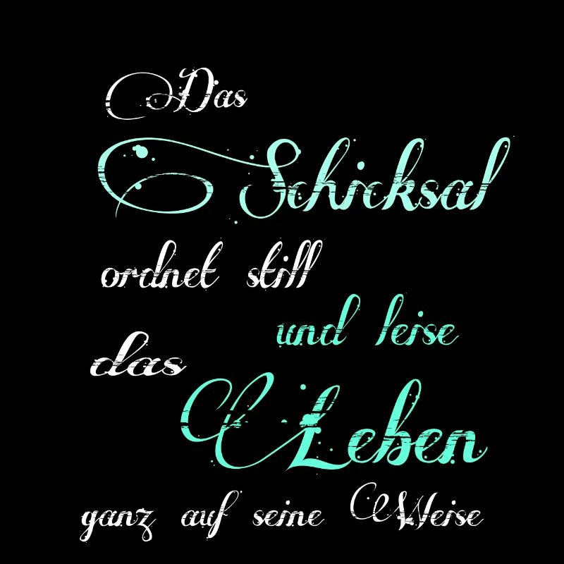 Das Schicksal ordnet still und leise, das Leben