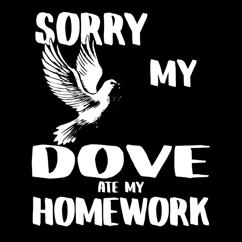 DÉSOLÉ MA COLOMBE A MANGÉ MES DEVOIRS