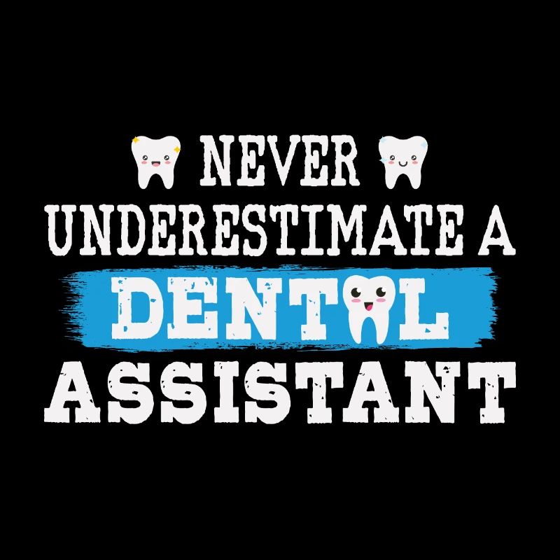 Never underestimate a dental assistant