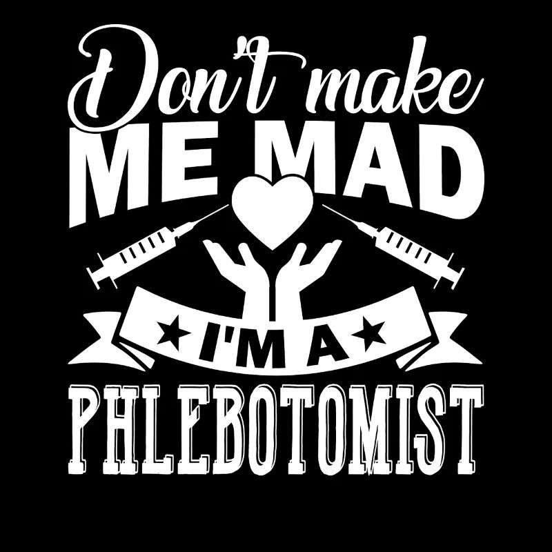 Phlebotomist I am A Phlebotomist