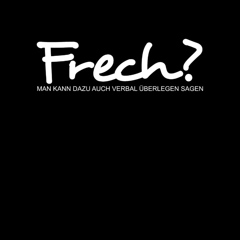 Frech ist verbal überlegen