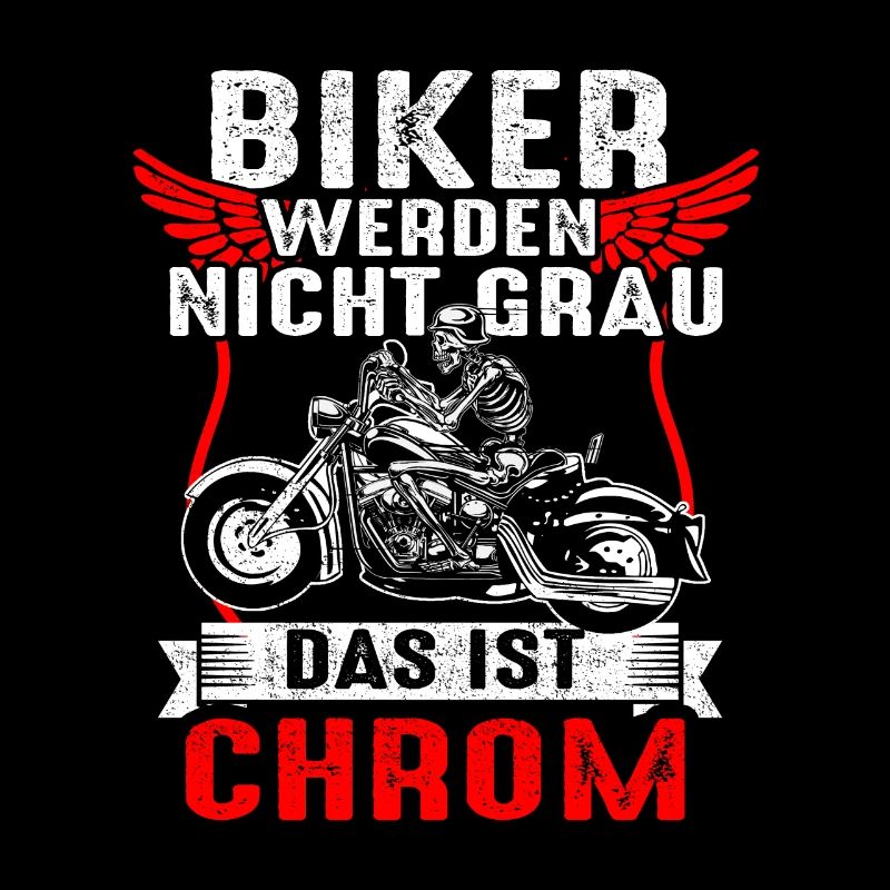 Biker werden nicht grau das ist Chrom