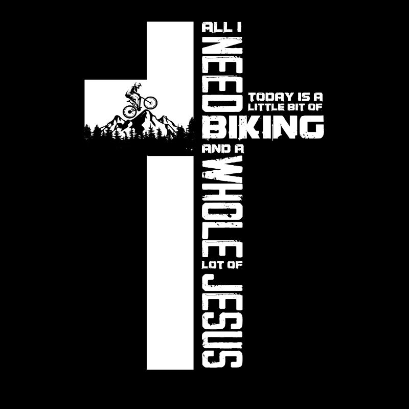 All I need is biking and Jesus
