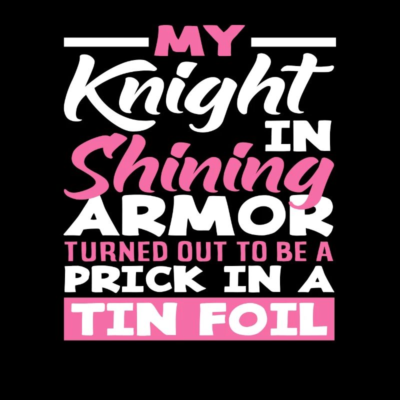 My Knight In Shining Armor Prick Tin Foil
