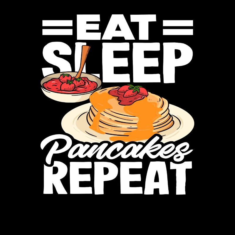 Eat Sleep Pancakes Repeat Breakfast
