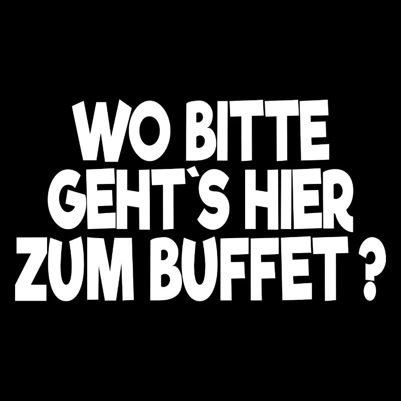 wo bitte geht´s hier zum Buffet - Feinschmecker