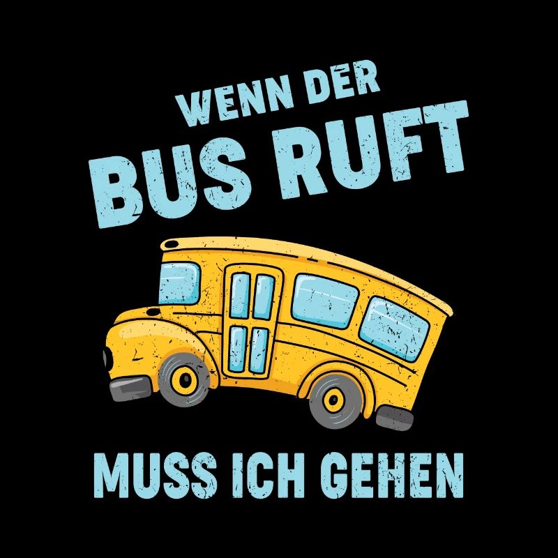 WENN DER BUS RUFT MUSS ICH GEHEN