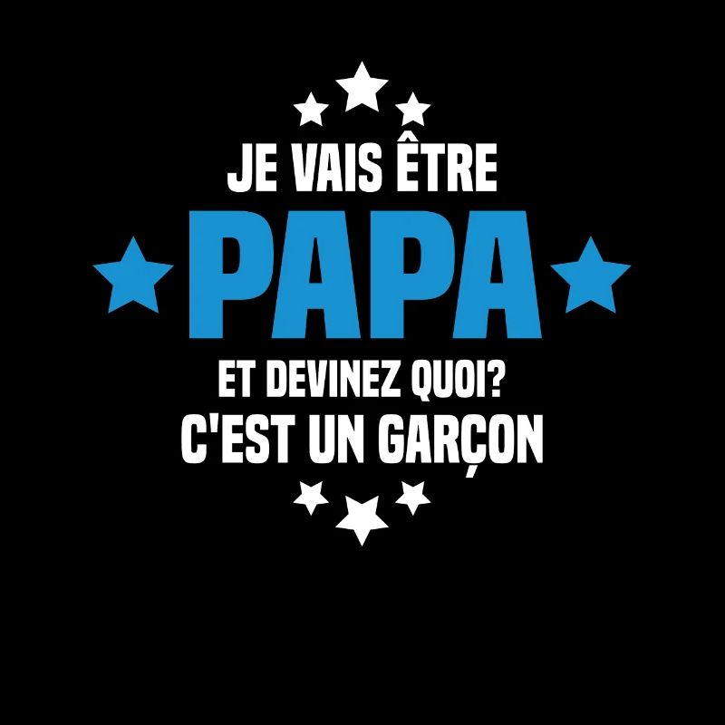 Je vais être papa et devinez quoi c'est un garçon