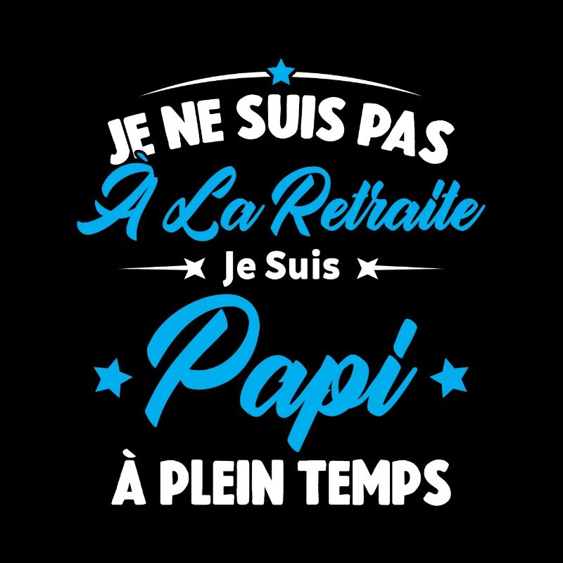 Je Ne Suis Pas À La Retraite, Papi À Plein Temps