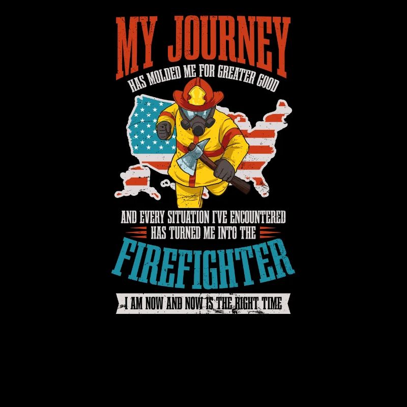 4th July Firefighter Molded Me For Greater Good