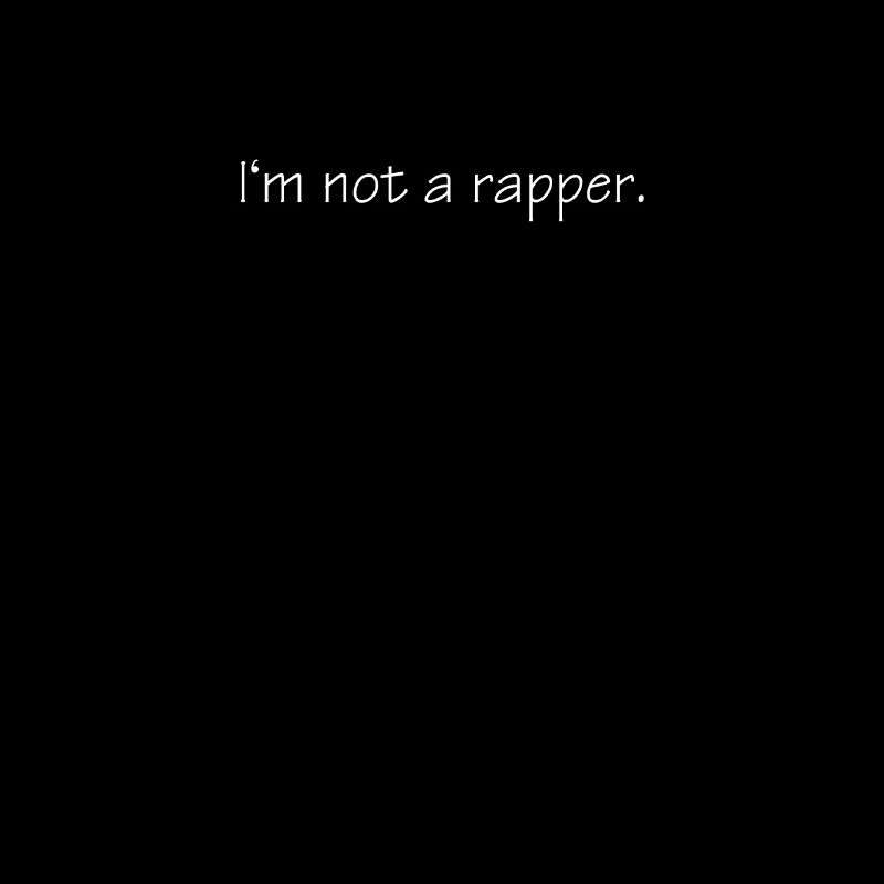 I'm not a rapper