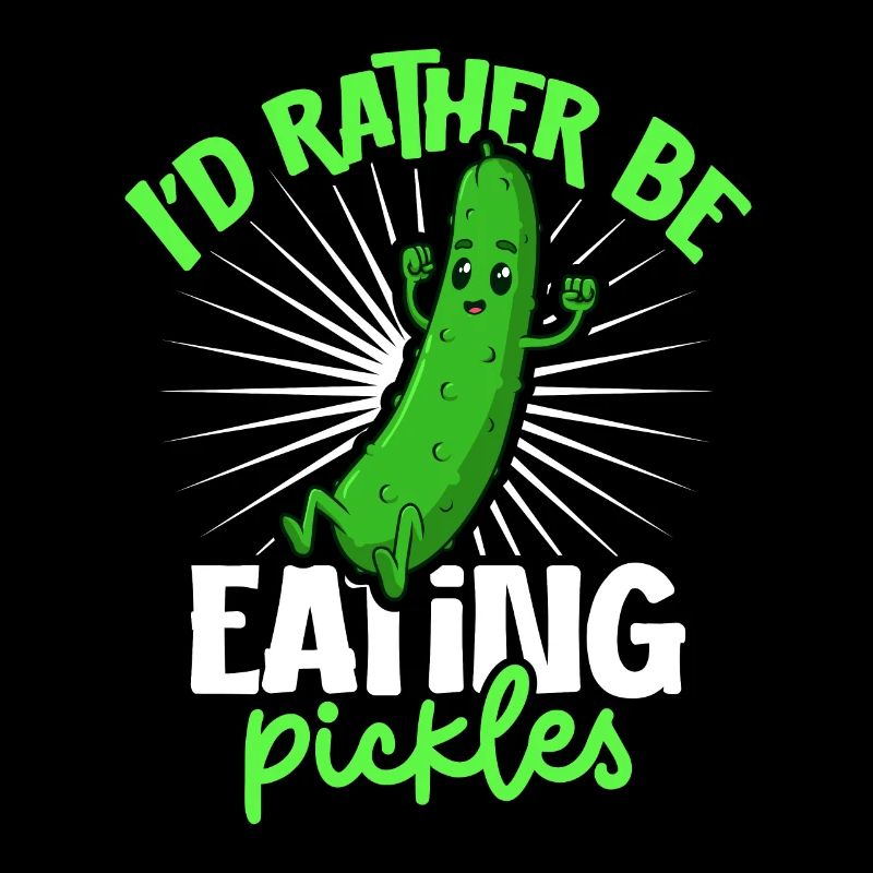 I'd rather be eating pickles - Cucumber