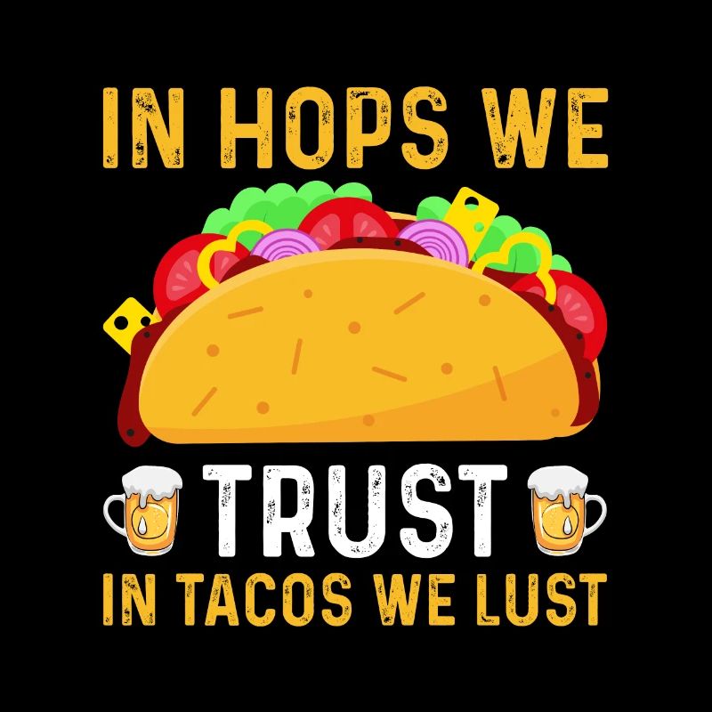 In Hops We Trust in Tacos We Lust