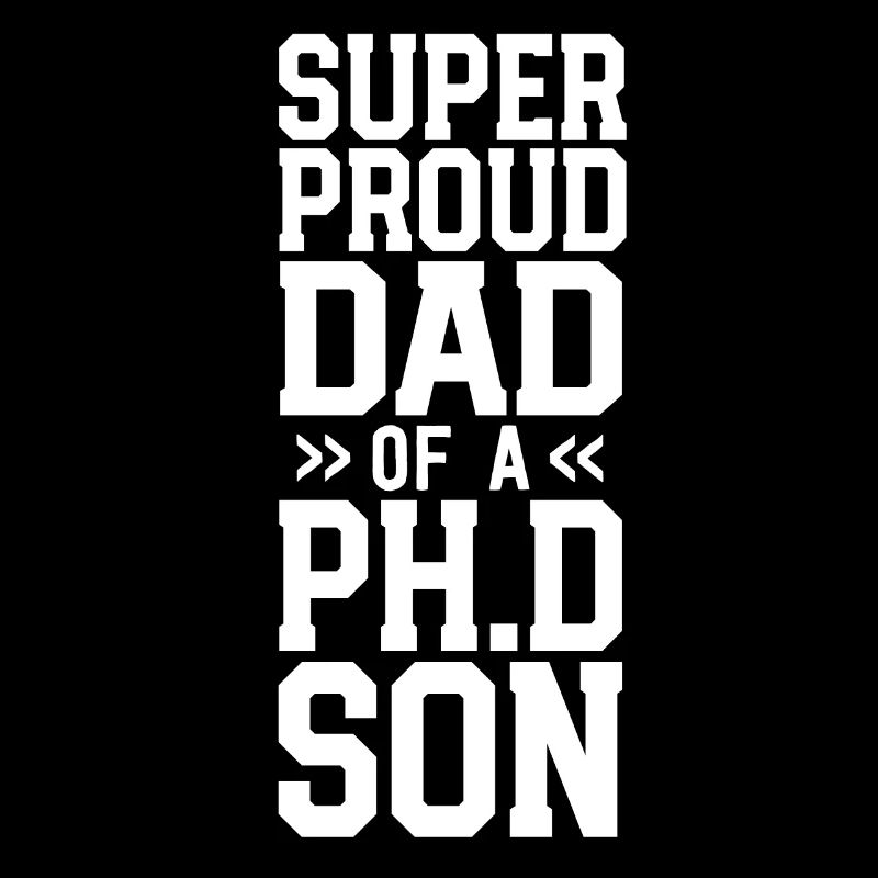 Proud Dad PhD Graduation Awesome Ph.D. Son