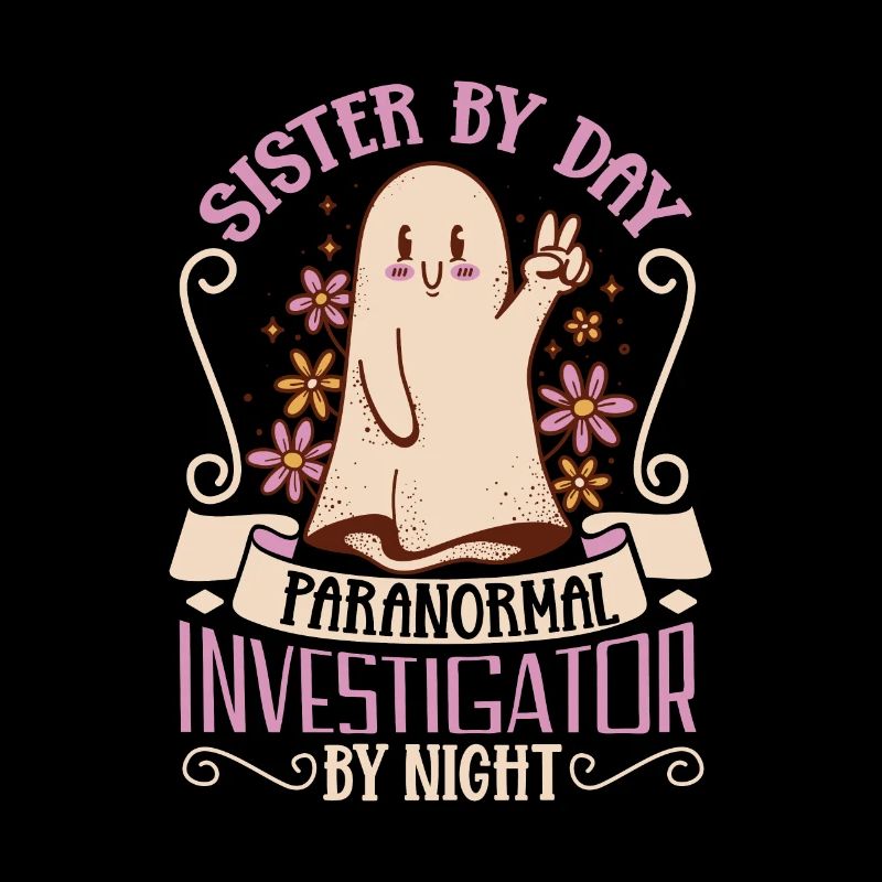 Sister is a ghost hunter