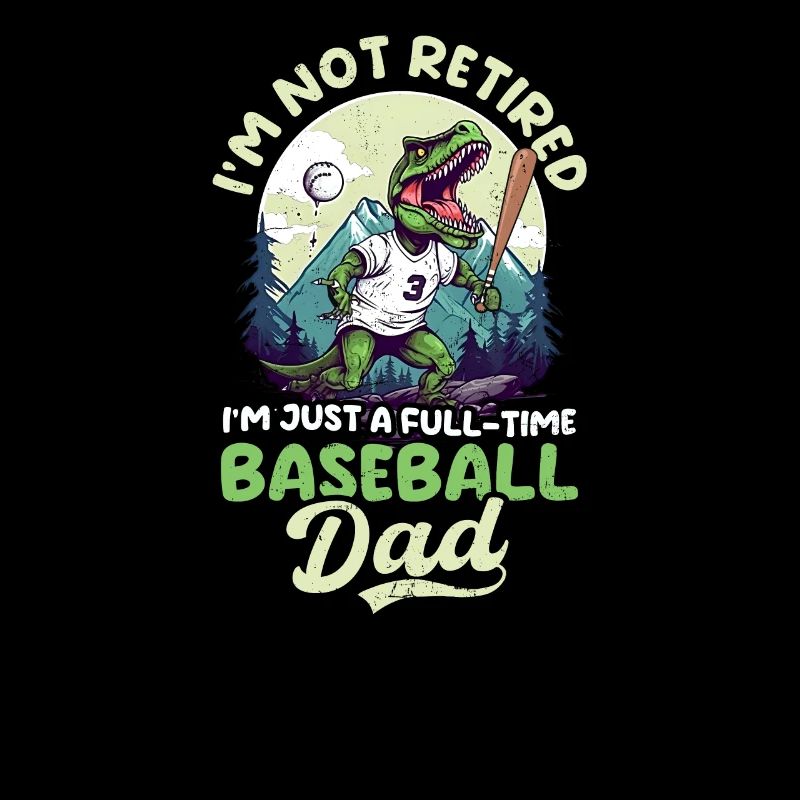 Baseball Dad Not Retired Baseball Dad