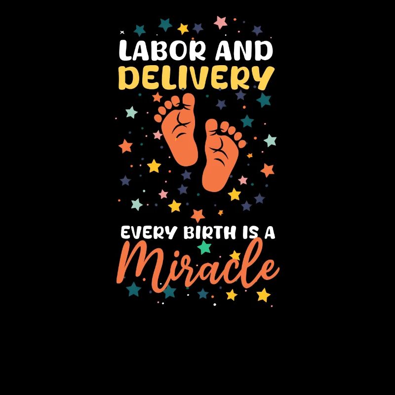 L&D Nurse Labor & Delivery: Every Birth A Miracle