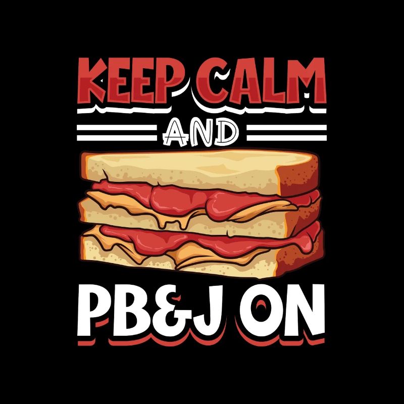 Bleib ruhig und ess ein PB&J Sandwich