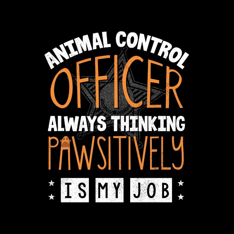 Animal Control Officer Thinking Pawsitivly Is My