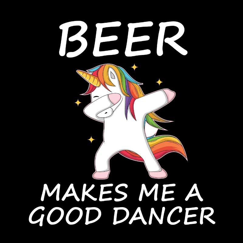 Beer makes me a good dancer. Tanzendes Einhorn
