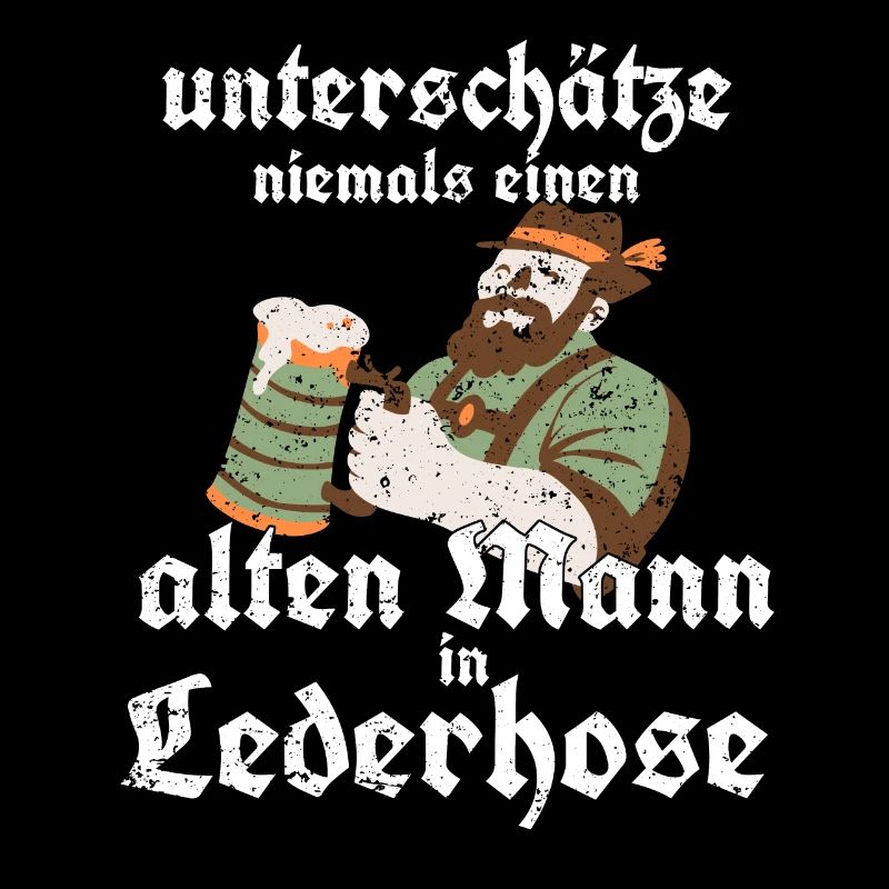 Alter Mann Lederhose Spruch