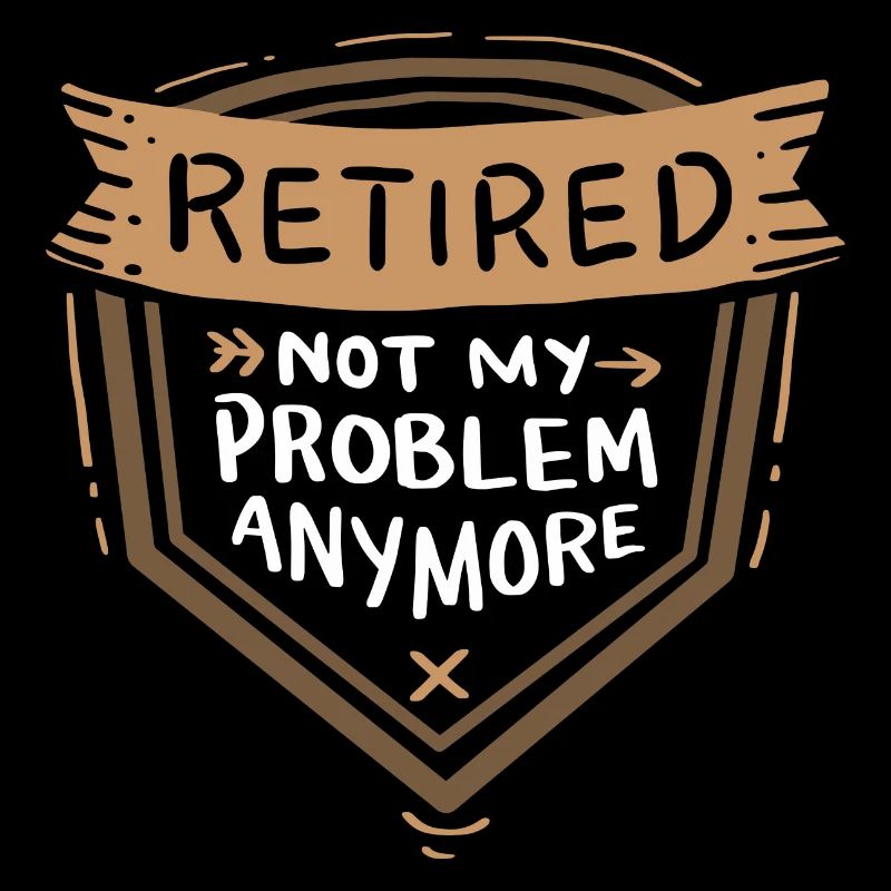 Ruhestand - Retired Not My Problem Anymore