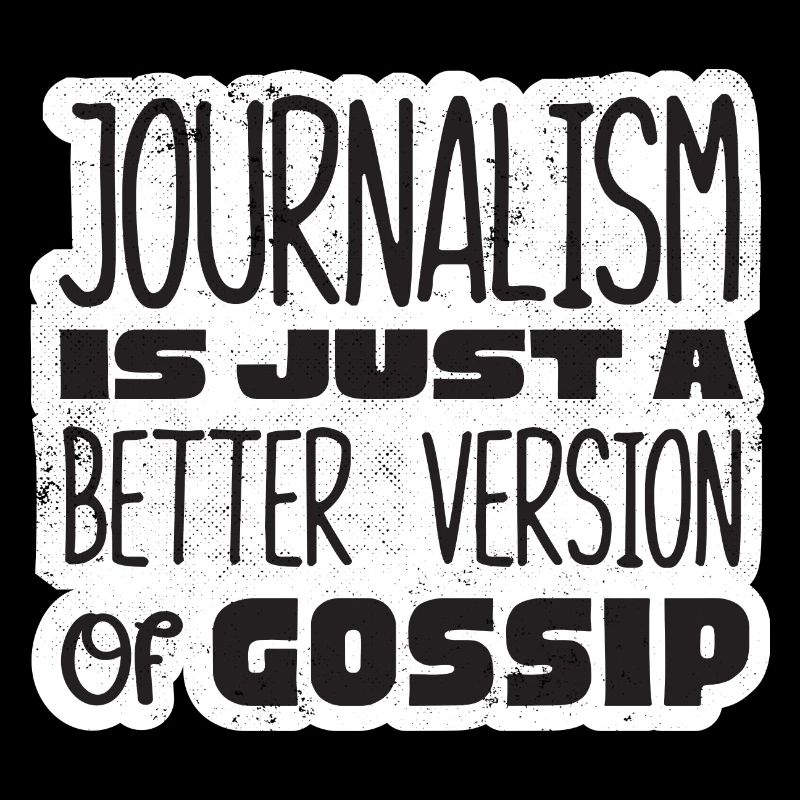 Journalist Journalism Is A Better Version Funny