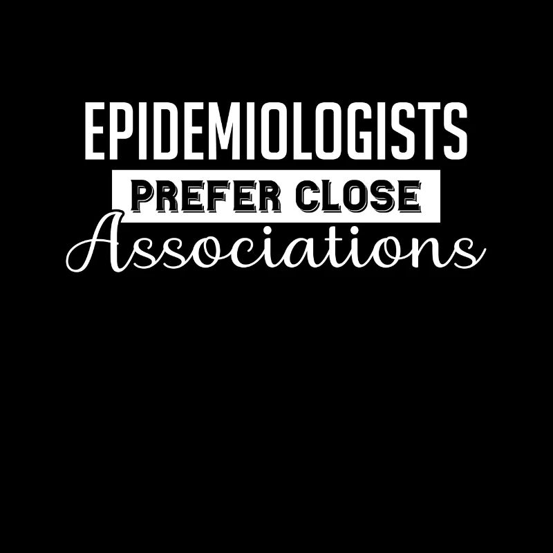 Epidemiologists Prefer Close Associations