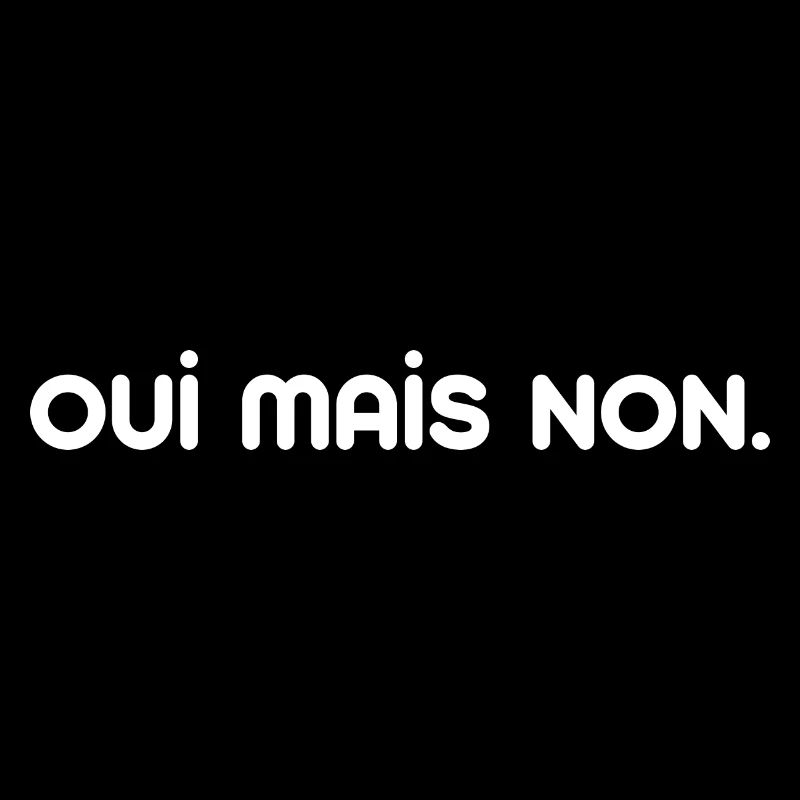 Oui mais non .