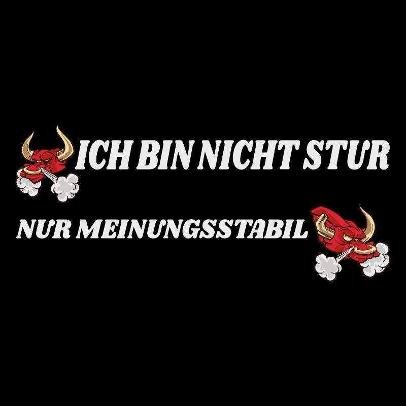 ich bin nicht stur nur meinungsstabil