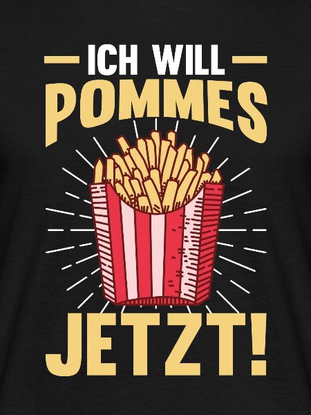 Ich will Pommes