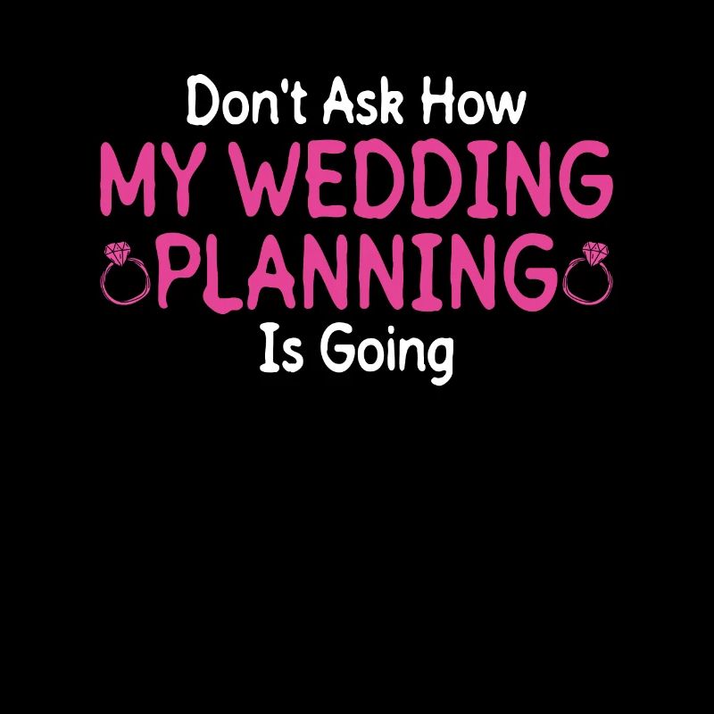 Don't Ask, Wedding Planning - Wedding Bride