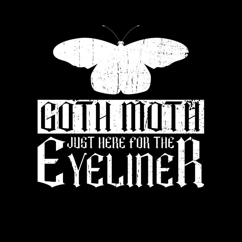 Goth Moth Just Here For The Eyeliner - Goth Moth