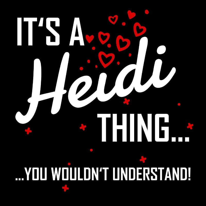 Il est une chose Heidi tu ne comprendrais pas! nom