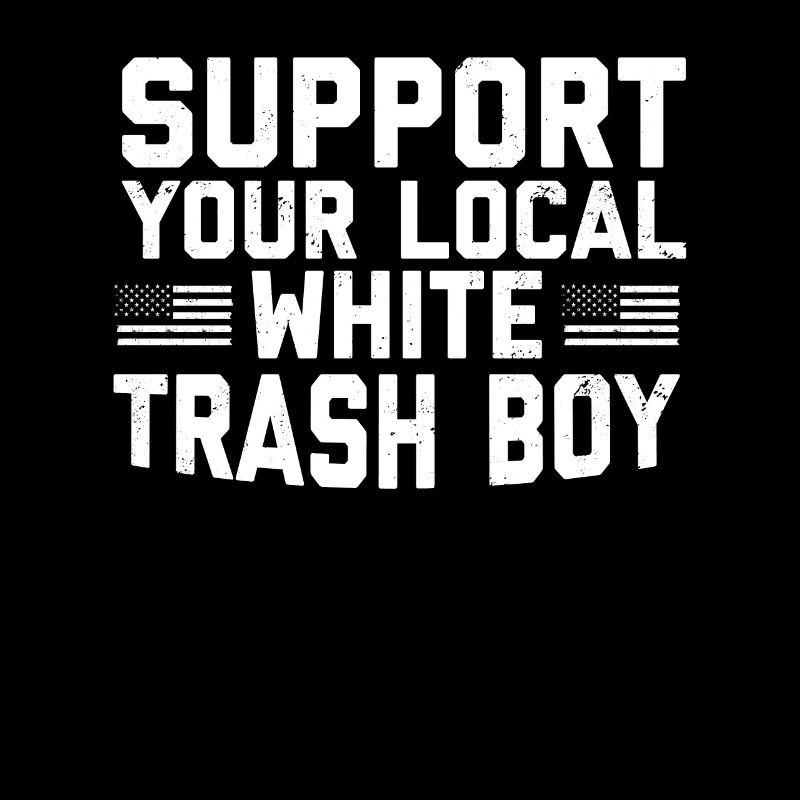 Support Your Local White Trash Boy