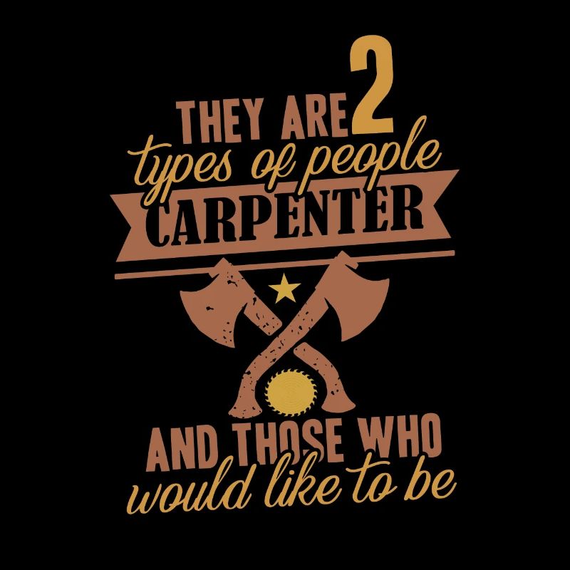 Everybody wants to be a carpenter
